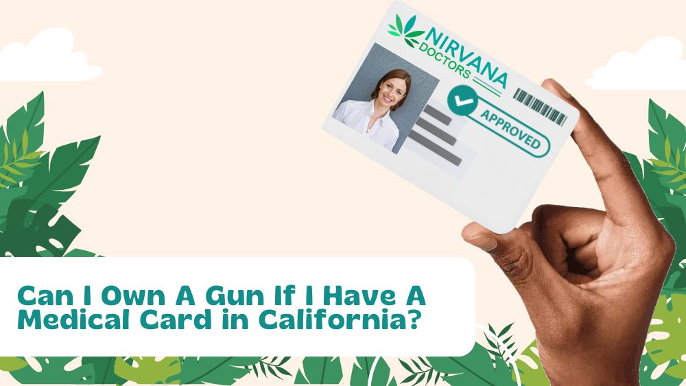 Can I Own A Gun If I Have A Medical Card in California?